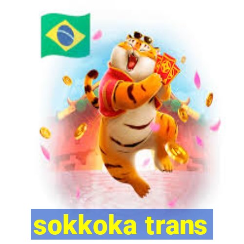 sokkoka trans